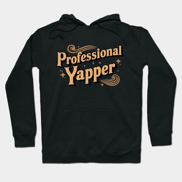 Professional Yapper Groovy Style Yapping Chatterbox Birthday Gift For Extrovert Funny Gossip Talkative Banter Hoodie by DeanWardDesigns